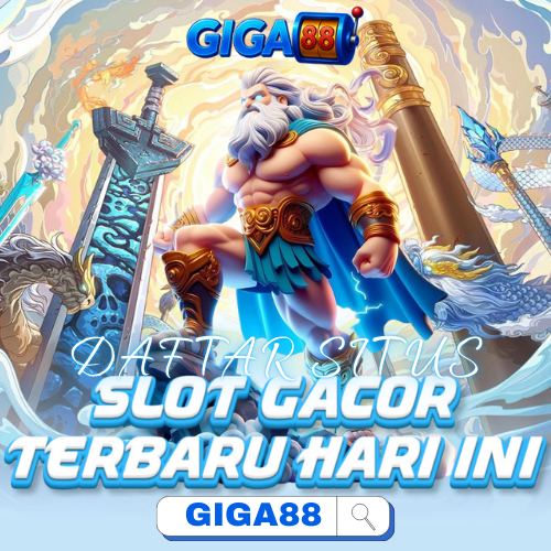 GIGA88: Daftar Situs Slot Gacor Terbaru Hari Ini Slot Online Resmi